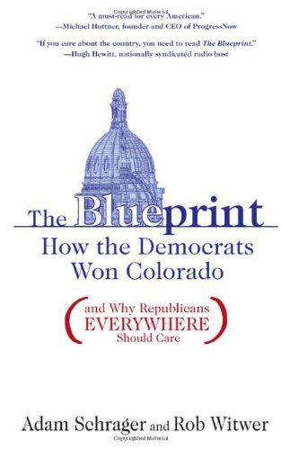 The Blueprint How The Democrats Won Colorado Rob Witwer Adam Schrager