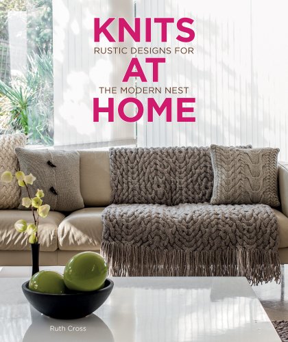 Knits At Home Rustic Designs For The Modern Nest Ruth Cross