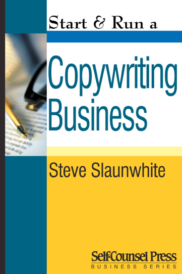 Start And Run A Copywriting Business 2nd Edition Steve Slaunwhite