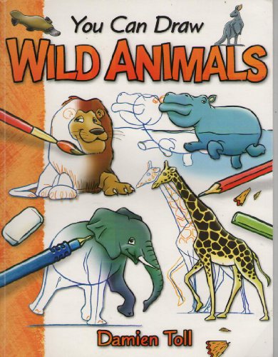 You Can Draw Wild Animals Damien Toll