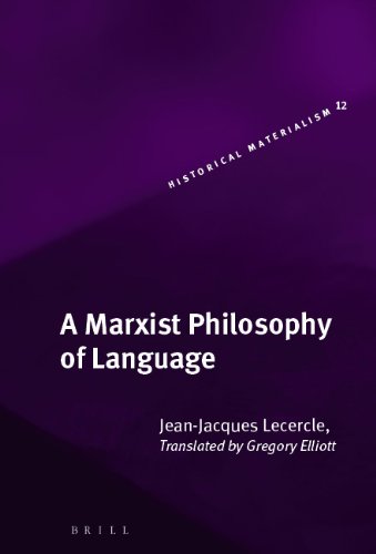 A Marxist Philosophy Of Language Jeanjacques Lecercle Gregory Elliott