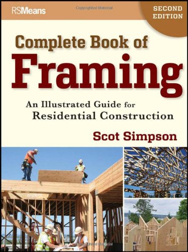 Complete Book Of Framing An Illustrated Guide For Residential Construction 2nd Edition Scot Simpson