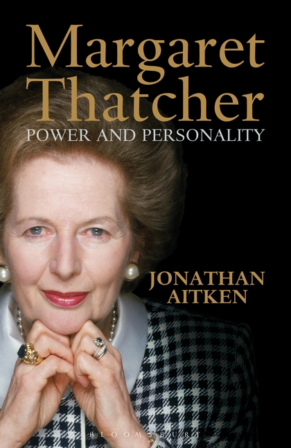 Margaret Thatcher Power And Personality Jonathan Aitken
