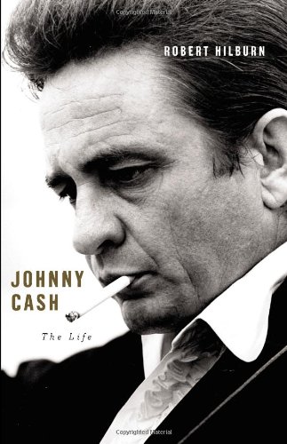 Johnny Cash The Life Robert Hilburn