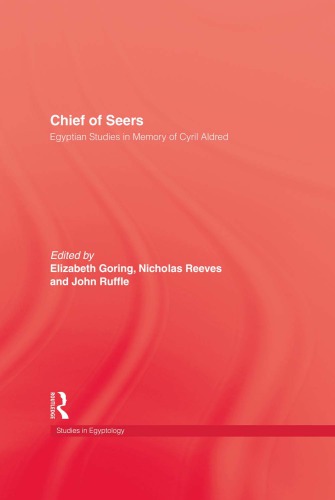 Chief Of Seers Egyptian Studies In Memory Of Cyril Aldred 2nd Elizabeth Goring