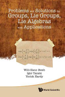 Problems And Solutions For Groups Lie Groups Lie Algebras With Applications Wh Steeb