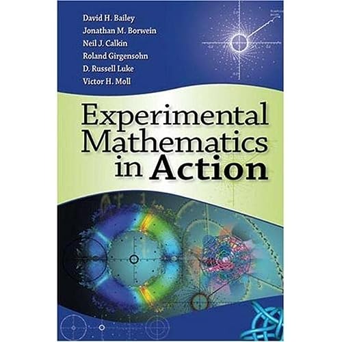 Experimental Mathematics In Action David H Bailey Jonathan M Borwein