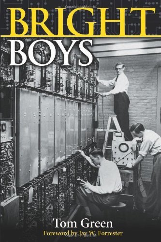 Bright Boys The Making Of Information Technology Tom Green
