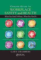 Concise Guide To Workplace Safety And Health What You Need To Know When You Need It Gary Chambers