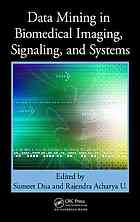 Data Mining In Biomedical Imaging Signaling And Systems Sumeet Dua Ed