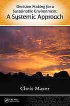 Decisionmaking For A Sustainable Environment A Systemic Approach Chris Maser