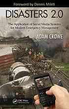 Disasters 20 The Application Of Social Media Systems For Modern Emergency Management Adam S Crowe