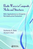 Elastic Waves In Composite Media And Structures With Applications To Ultrasonic Nondestructive Evaluation 1st Subhendu K Datta