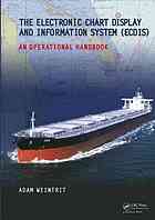 The Electronic Chart Display And Information System Ecdis An Operational Handbook Adam Weintrit