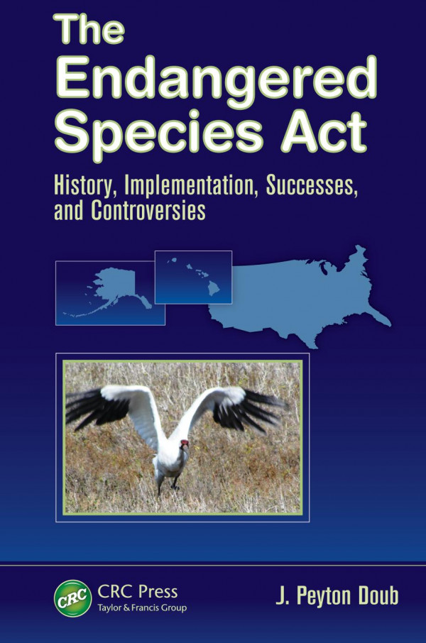 The Endangered Species Act History Implementation Successes And Controversies J Peyton Doub