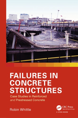 Failures In Concrete Structures Case Studies In Reinforced And Prestressed Concrete Robin Whittle