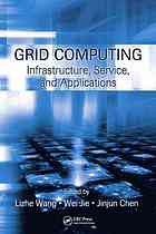 Grid Computing Infrastructure Service And Applications Lizhe Wang Ed