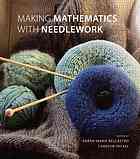 Making Mathematics With Needlework Ten Papers And Ten Projects Sarahmarie Belcastro Carolyn Yackel