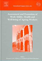 Assessment And Promotion Of Work Ability Health And Wellbeing Of Ageing Workers Proceedings Of The 2nd International Symposium On Work Ability Held In Verona Italy Between 18 And 20 October 2004 G Costa Willem J A Goedhard J Ilmarinen