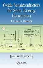 Oxide Semiconductors For Solar Energy Conversion Titanium Dioxide Janusz Nowotny