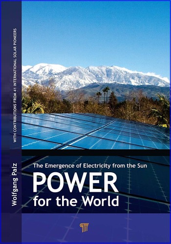 Power For The World The Emergence Of Electricity From The Sun Wolfgang Palz
