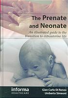 The Prenate And Neonate An Illustrated Guide To The Transition To Extrauterine Life G C Di Renzo Umberto Simeoni