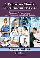 A Primer On Clinical Experience In Medicine Reasoning Decision Making And Communication In Health Sciences Milos Jenicek