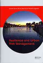 Resilience And Urban Risk Management Proceedings Of The Conference How The Concept Of Resilience Is Able To Improve Urban Risk Management A Temporal And A Spatial Analysis Paris France 34 November 2011 Damien Serre