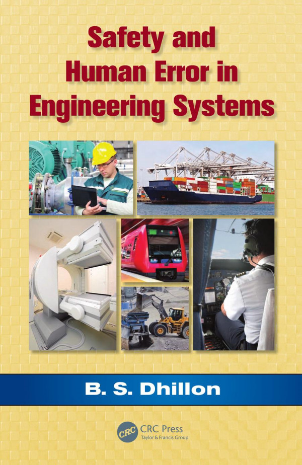 Safety And Human Error In Engineering Systems B S Dhillon