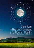 Selenium In The Environment And Human Health Gary Stephan Banuelos Zhiqing Lin Xuebin Yin