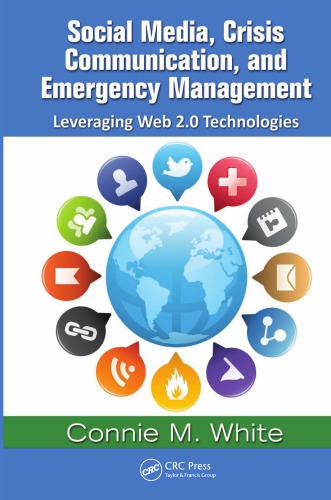 Social Media Crisis Communication And Emergency Management Leveraging Web 20 Technologies Connie White