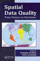Spatial Data Quality From Process To Decisions Rodolphe Devillers H Goodchild