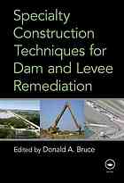 Specialty Construction Techniques For Dam And Levee Remediation Donald A Bruce