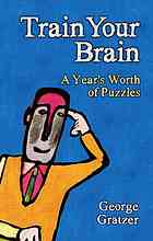 Train Your Brain A Years Worth Of Puzzles George A Gratzer