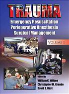 Trauma Emergency Resuscitation Perioperative Anesthesia Surgical Management William C Wilson Christopher M Grande David B Hoyt