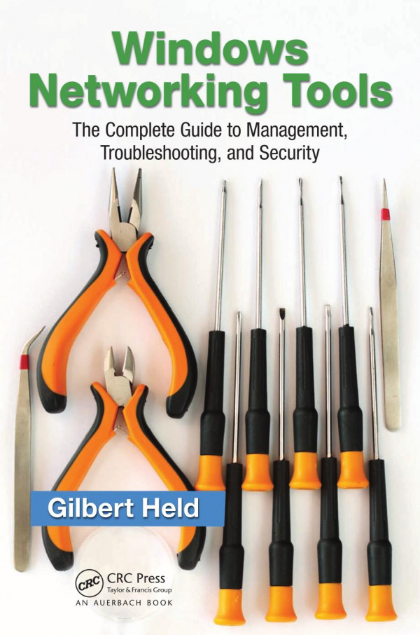 Windows Networking Tools The Complete Guide To Management Troubleshooting And Security Gilbert Held