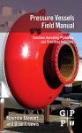 Pressure Vessels Field Manual Common Operating Problems And Practical Solutions Maurice Stewart And Lewis Oran Eds