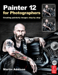 Painter 12 For Photographers Creating Painterly Images Step By Step Martin Addison Auth