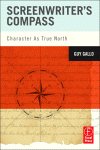 Screenwriters Compass Character As True North Guy Gallo Auth
