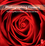 Photographing Flowers Exploring Macro Worlds With Harold Davis Harold Davis