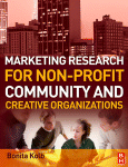 Marketing Research For Nonprofit Community And Creative Organizations How To Improve Your Product Find Customers And Effectively Promote Your Message Bonita Kolb Auth