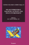 Solarterrestrial Magnetic Activity And Space Environment Proceedings Of The Cospar Colloquium On Solarterrestrial Magnetic Activity And Space Environment Stmase Huaning Wang And Ronglan Xu Eds