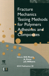 Fracture Mechanics Testing Methods For Polymers Adhesives And Composites Dr Moore