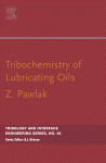 Tribochemistry Of Lubricating Oils Zenon Pawlak Eds