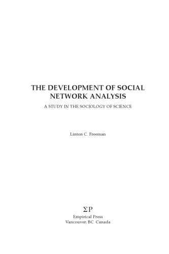 The Development Of Social Network Analysis A Study In The Sociology Of Science Linton C Freeman