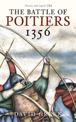 The Battle Of Poitiers 1356 David Green