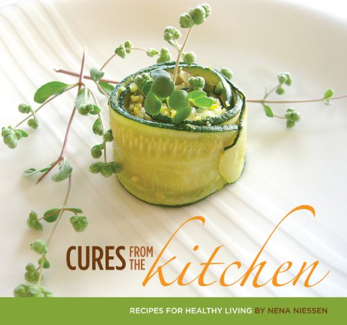 Cures From The Kitchen Recepies For Healthy Living Nena Niessen