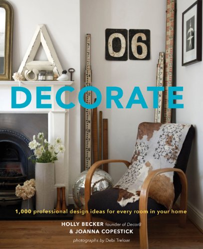 Decorate 1000 Design Ideas For Every Room In Your Home Holly Becker