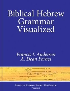 Biblical Hebrew Grammar Visualized Francis I Anderson A Dean Forbes