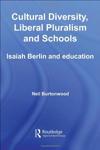 Cultural Diversity Liberal Pluralism And Schools Isaiah Berlin And Education 1st Edition Neil Burtonwood